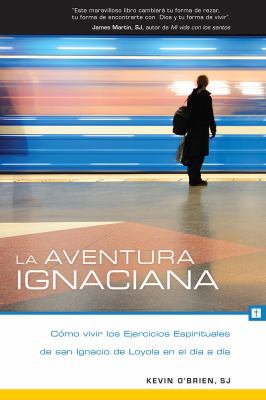 La Aventura Ignaciana: Cómo Vivir Los Ejercicio... [Spanish] 082944520X Book Cover