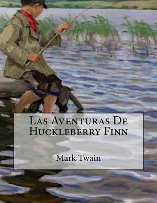 Las Aventuras De Huckleberry Finn [Spanish] 1539655091 Book Cover