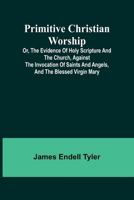 Primitive Christian Worship; Or, The Evidence o... 9362091321 Book Cover