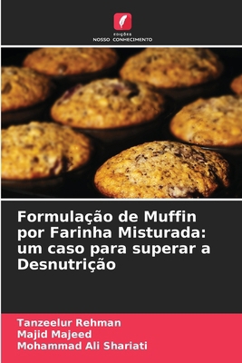 Formulação de Muffin por Farinha Misturada: um ... [Portuguese] 6207256387 Book Cover