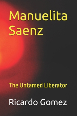 Manuelita Saenz: The Untamed Liberator (Ficción...            Book Cover