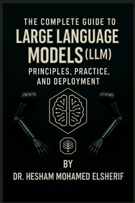 The Complete Guide to Large Language Models: Pr... B0F8HD3NLR Book Cover