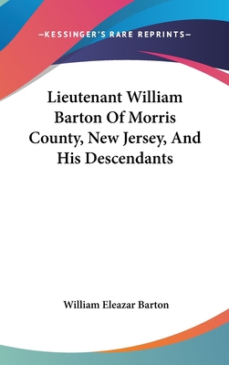 Lieutenant William Barton Of Morris County, New... 0548229287 Book Cover