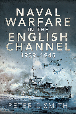 Naval Warfare in the English Channel, 1939-1945 1526791897 Book Cover
