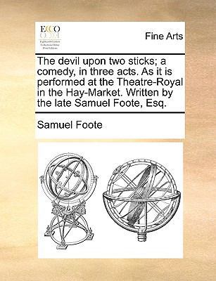 The Devil Upon Two Sticks; A Comedy, in Three A... 1170155588 Book Cover