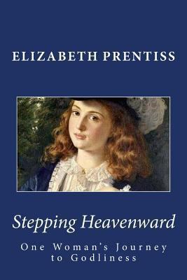 Stepping Heavenward: One Woman's Journey to God... 1494884984 Book Cover