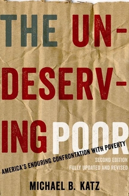 The Undeserving Poor: America's Enduring Confro... 0199933952 Book Cover