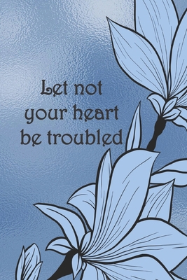 Let not your heart be troubled: Dot Grid Paper 1687224358 Book Cover