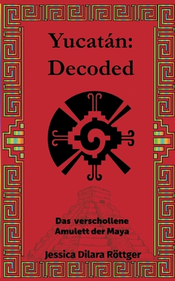 Yucatán: Decoded: Das verschollene Amulett der ... [German] 3757821890 Book Cover