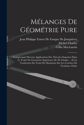 Mélanges De Géométrie Pure: Comprenant Diverses... [French] 1016831021 Book Cover