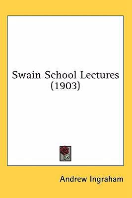 Swain School Lectures (1903) 1436511674 Book Cover