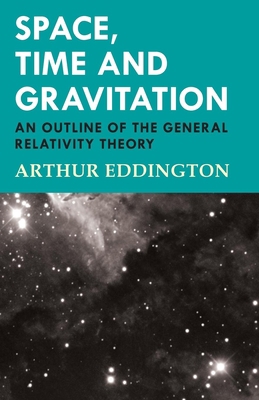 Space, Time and Gravitation - An Outline of the... 1447402243 Book Cover