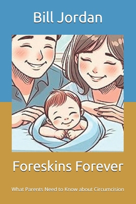 Foreskins Forever: What Parents Need to Know ab... B0FHJY121L Book Cover