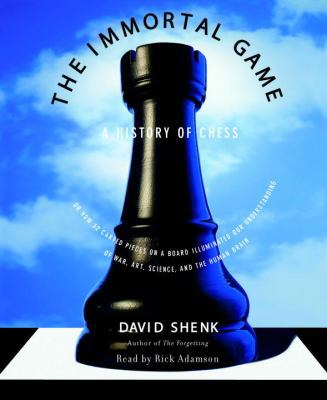 The Immortal Game: A History of Chess, or How 3... 0739340042 Book Cover