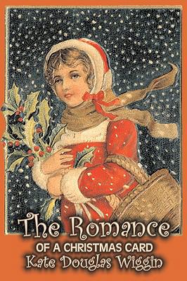 The Romance of a Christmas Card by Kate Douglas... 1606642588 Book Cover