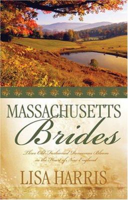 Massachusetts Brides: Three Old-Fashioned Roman... 1597898430 Book Cover