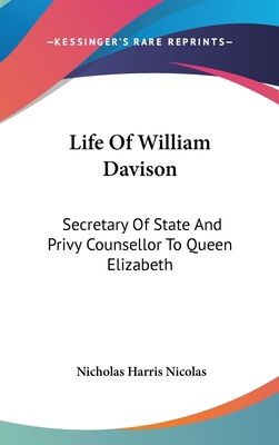 Life Of William Davison: Secretary Of State And... 0548379823 Book Cover