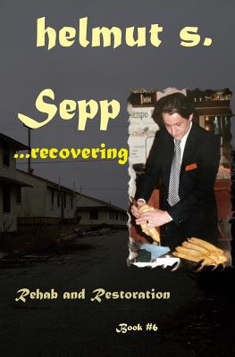 Sepp Rehab: Restoration 1973213222 Book Cover