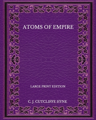 Atoms Of Empire - Large Print Edition B08P6G612B Book Cover