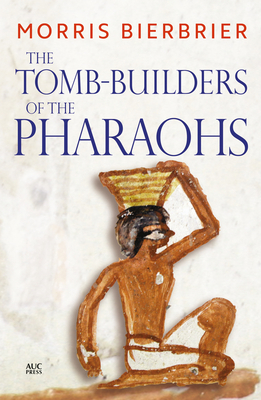 The Tomb-Builders of the Pharaohs 9774167465 Book Cover