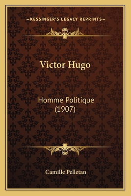 Victor Hugo: Homme Politique (1907) [French] 1165800837 Book Cover