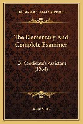 The Elementary And Complete Examiner: Or Candid... 1165101009 Book Cover