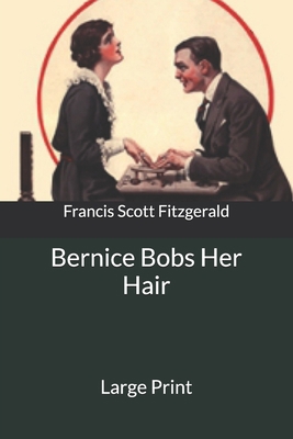 Bernice Bobs Her Hair: Large Print 1679487566 Book Cover
