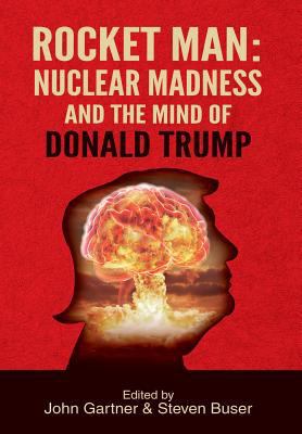 Rocket Man: Nuclear Madness and the Mind of Don... 1630515892 Book Cover