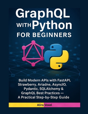 GraphQL with Python for Beginners: Build Modern... B0G8L52Y1Z Book Cover