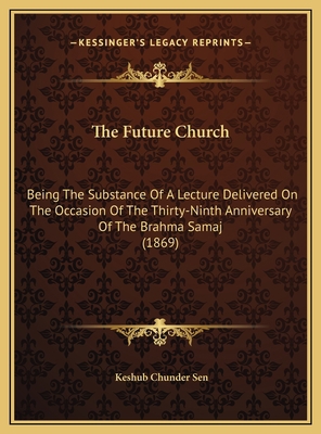 The Future Church: Being The Substance Of A Lec... 1169579396 Book Cover