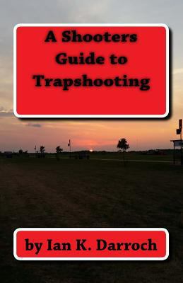 A Shooters Guide To Trapshooting 1979774188 Book Cover