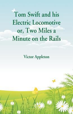 Tom Swift and his Electric Locomotive: Two Mile... 9352975871 Book Cover