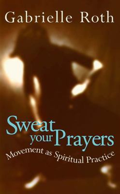Sweat Your Prayers : Movement As Spiritual Prac... 0717129497 Book Cover