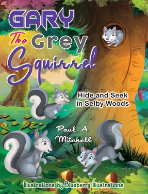 Gary the Grey Squirrel 1777716128 Book Cover