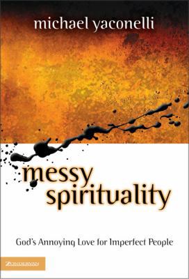 Messy Spirituality: God's Annoying Love for Imp... 0310235332 Book Cover