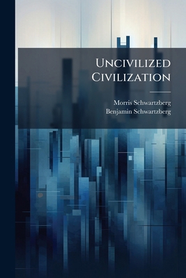 Uncivilized Civilization 1248889878 Book Cover