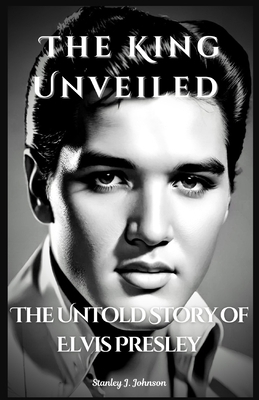 The King Unveiled: The Untold Story of Elvis Pr...            Book Cover