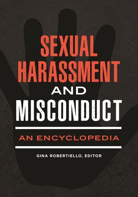 Sexual Harassment and Misconduct: An Encyclopedia 1440866082 Book Cover