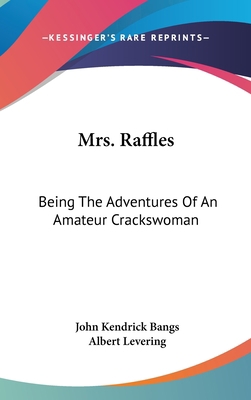 Mrs. Raffles: Being The Adventures Of An Amateu... 0548530181 Book Cover