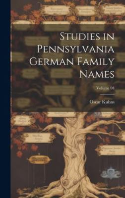 Studies in Pennsylvania German Family Names; Vo... 1019910828 Book Cover