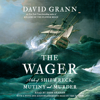 The Wager: A Tale of Shipwreck, Mutiny and Murder 0307747484 Book Cover