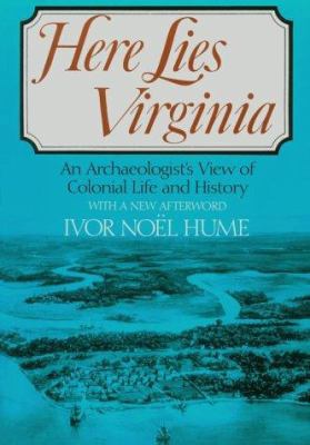 Here Lies Virginia: An Archaeologist's View of ... 0813915287 Book Cover