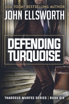 Defending Turquoise: Thaddeus Murfee Legal Thri... 0578560844 Book Cover