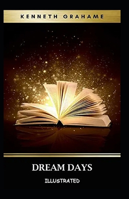 Dream Days Illustrated B08KJG9J3J Book Cover