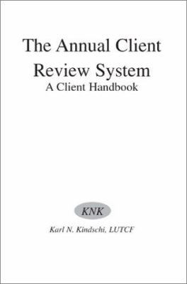 The Annual Client Review System: A Client Handbook 0595222544 Book Cover