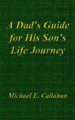 A Dad's Guide for His Son's Life Journey 1414046863 Book Cover