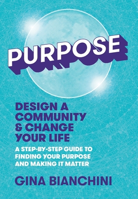 Purpose: Design a Community and Change Your Lif... B0BN4RLDH6 Book Cover