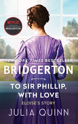 To Sir Phillip, with Love: Bridgerton 006235373X Book Cover