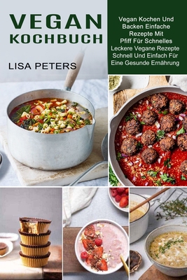 Vegan Kochbuch: Leckere Vegane Rezepte Schnell ... [German] 1774850605 Book Cover