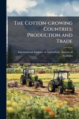 The Cotton-growing Countries; Production and Trade 1177931613 Book Cover